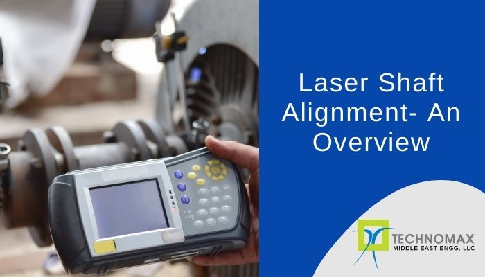 Laser Shaft Alignment Services UAE- An Overview