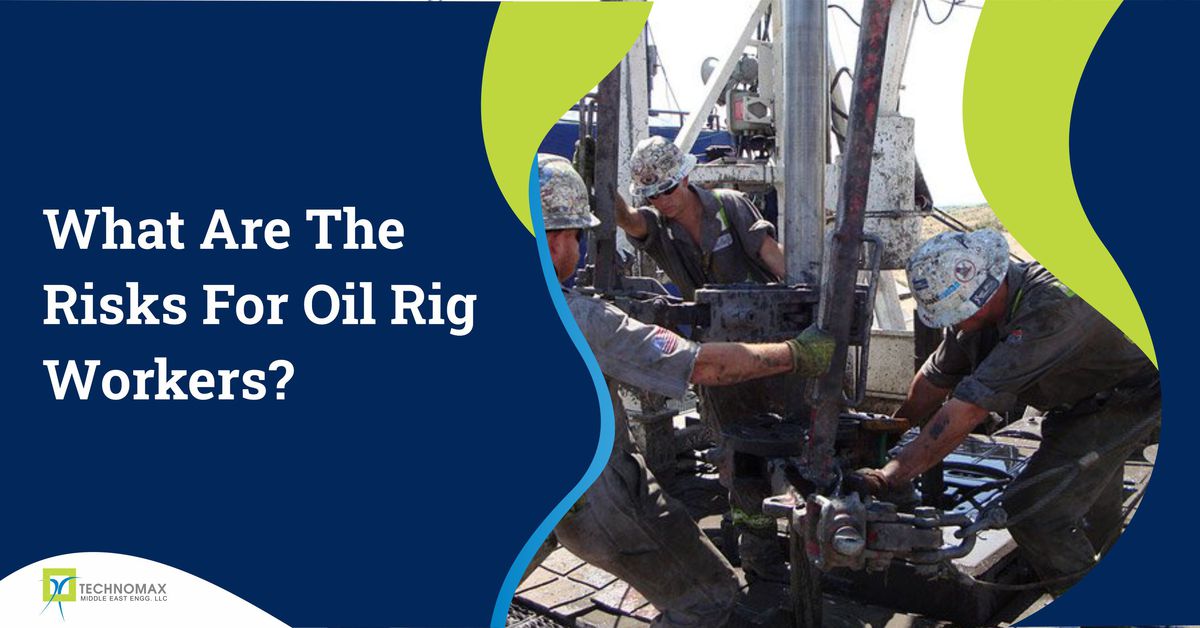 What are the Risks for Oil Rig Workers?