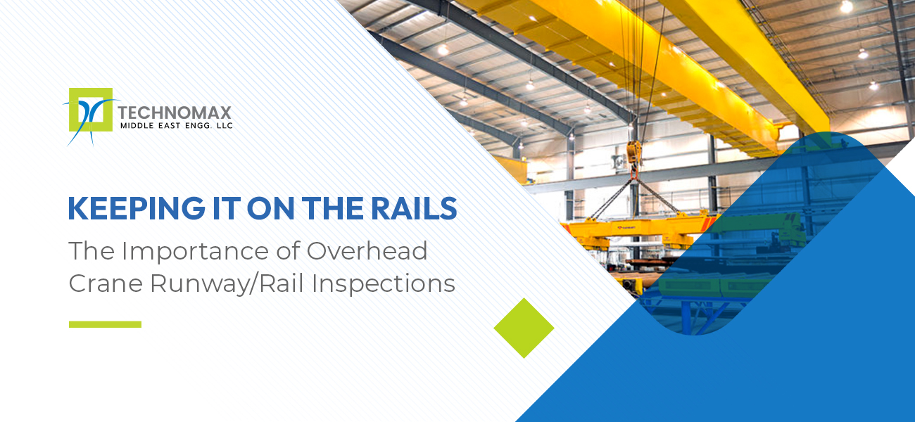 Making Sure Everything Stays on Track: The Value of Regular Overhead Crane Runway and Rail Inspections