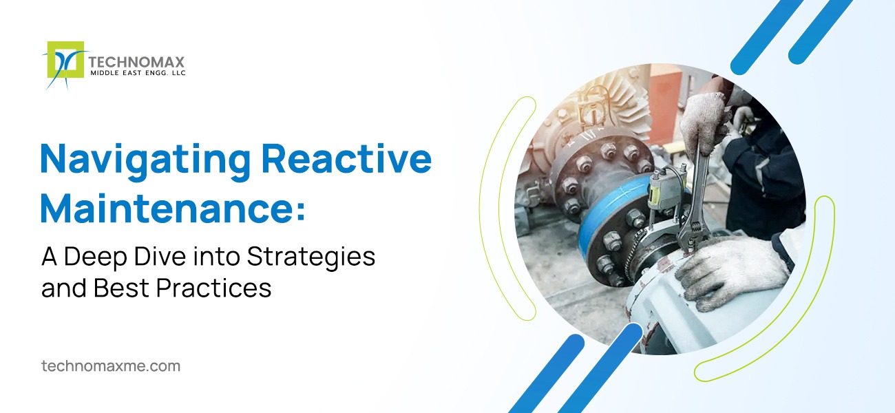 Navigating Reactive Maintenance: A Deep Dive into Strategies and Best Practices