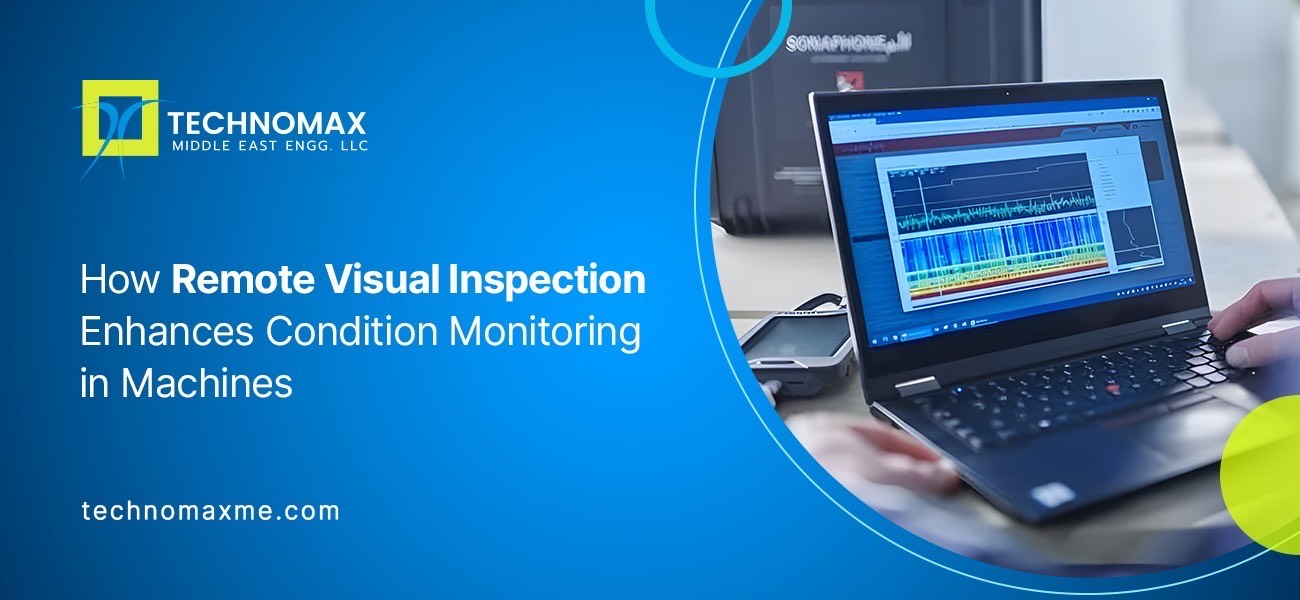 How Remote Visual Inspection (RVI) Enhances Condition Monitoring in Machines