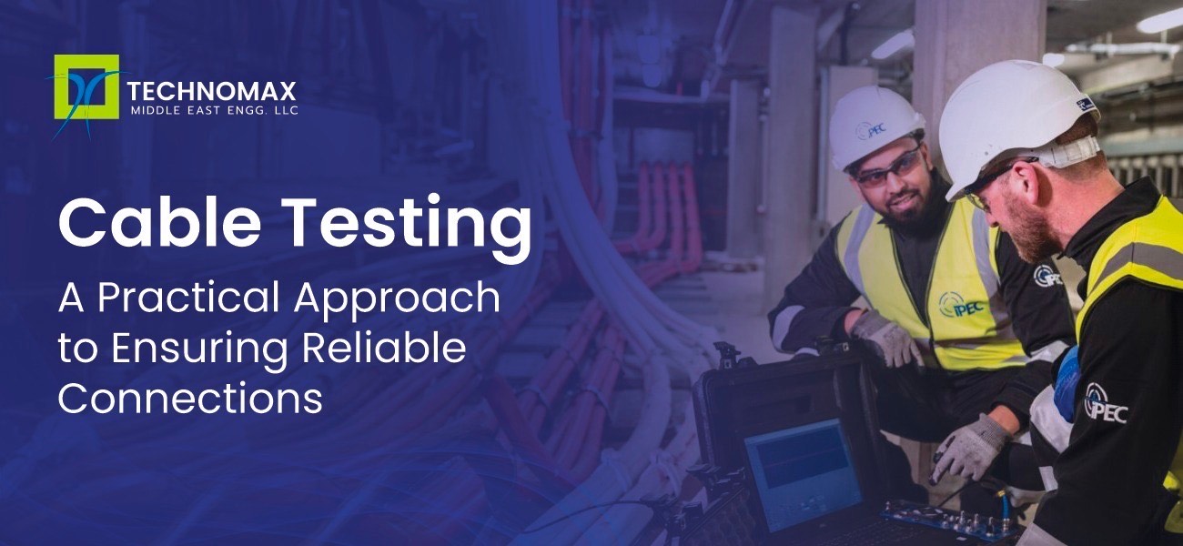 Cable Testing: A Practical Approach to Ensure Reliable Connections