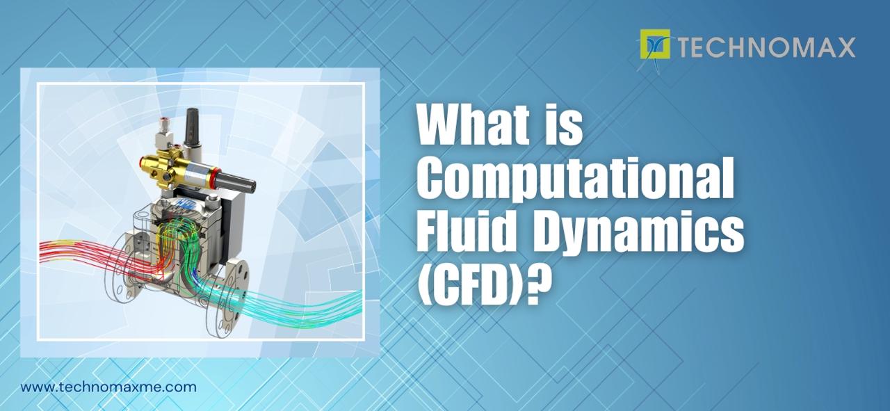 What is Computational Fluid Dynamics (CFD)?