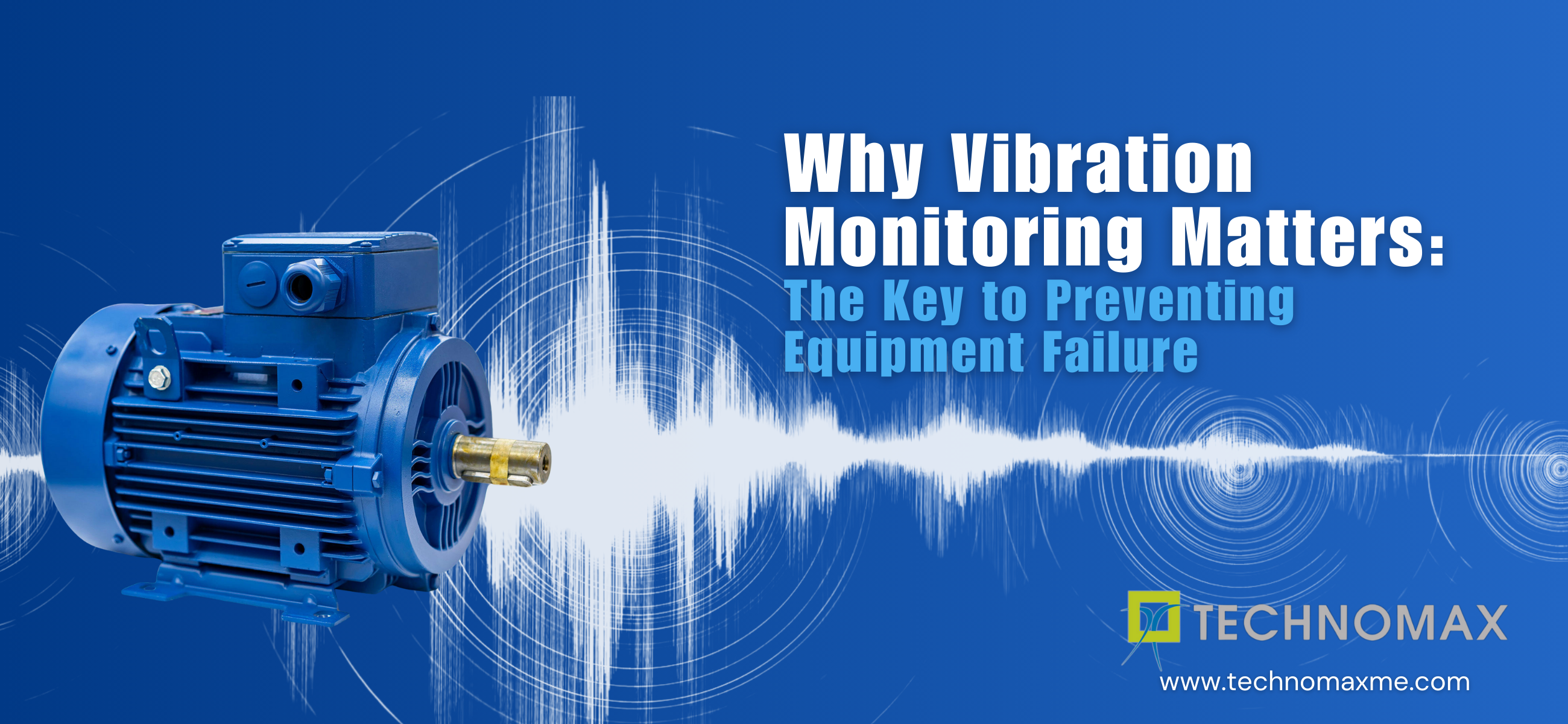 Why Vibration Monitoring Matters: The Key to Preventing Equipment Failure